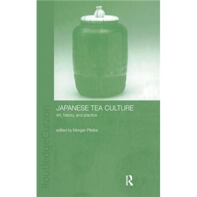 Routledge Japanese Tea Culture by Morgan Pitelka - Publicité Routledge Japanese Tea Culture by Morgan Pitelka - Publicité