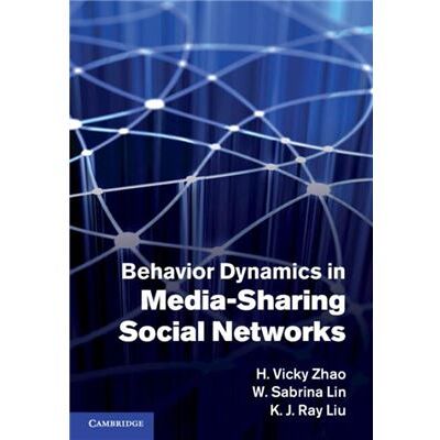 Behavior Dynamics in MediaSharing Social Networks - Liu K. J. Ray University of Maryland College Park - Cambridge University Press - Livre en Anglais - Ha - Publicité Behavior Dynamics in MediaSharing Social Networks - Liu K. J. Ray University of Maryland College Park - Cambridge University Press - Livre en Anglais - Ha - Publicité
