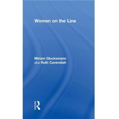Routledge Women on the Line by Miriam Glucksmann aka Ruth Cavendish - Publicité Routledge Women on the Line by Miriam Glucksmann aka Ruth Cavendish - Publicité