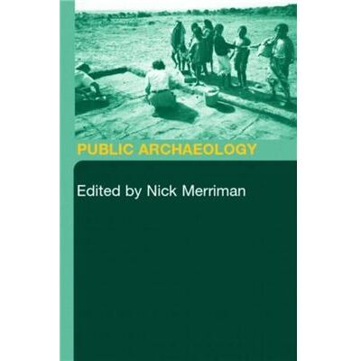 Routledge Public Archaeology by Nick Merriman - Publicité Routledge Public Archaeology by Nick Merriman - Publicité