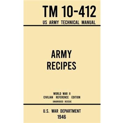 Doublebit Press Army Recipes TM 10412 US Army Technical Manual 1946 World War II Civilian Reference Edition by U S War Department - Publicité Doublebit Press Army Recipes TM 10412 US Army Technical Manual 1946 World War II Civilian Reference Edition by U S War Department - Publicité