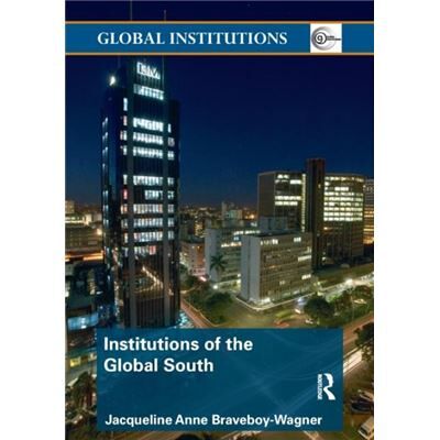 Routledge Institutions of the Global South by Jacqueline Anne BraveboyWagner - Publicité Routledge Institutions of the Global South by Jacqueline Anne BraveboyWagner - Publicité