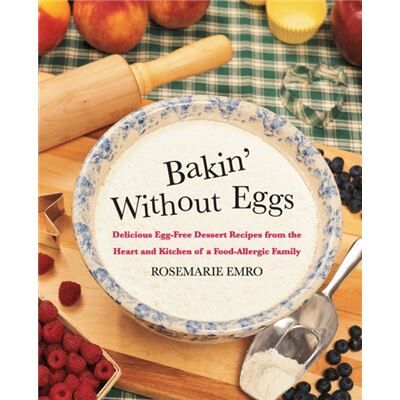 Griffin Bakin without Eggs Delicious EggFree Dessert Recipes from the Heart and Kitchen of a FoodAllergic Family by Rosemarie Emro - Publicité Griffin Bakin without Eggs Delicious EggFree Dessert Recipes from the Heart and Kitchen of a FoodAllergic Family by Rosemarie Emro - Publicité