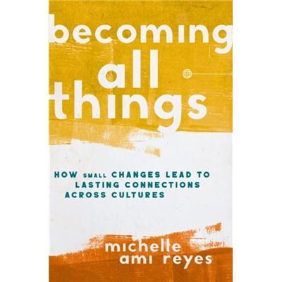 Becoming All Things - Michelle Reyes - Zondervan - Livre en Anglais - Paperback - Publicité Becoming All Things - Michelle Reyes - Zondervan - Livre en Anglais - Paperback - Publicité