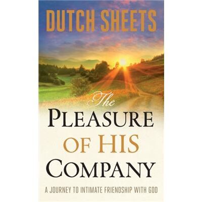Inconnu The Pleasure of His Company A Journey to Intimate Friendship With God by Dutch Sheets - Publicité Inconnu The Pleasure of His Company A Journey to Intimate Friendship With God by Dutch Sheets - Publicité