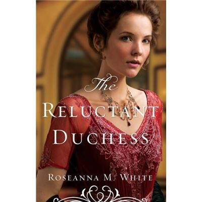 Inconnu The Reluctant Duchess by Roseanna M. White - Publicité Inconnu The Reluctant Duchess by Roseanna M. White - Publicité