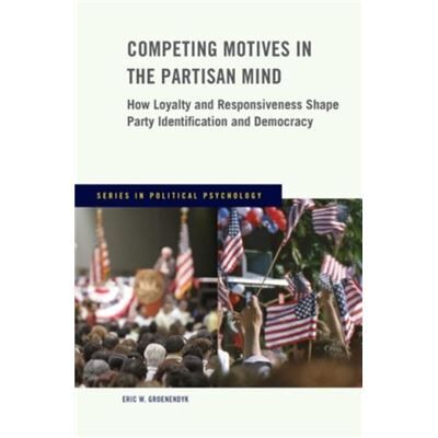 Oxford University Press Inc Competing Motives in the Partisan Mind - Groenendyk Eric Assistant Professor of Political Science Assistant Professor of Political Science University of M - Publicité Oxford University Press Inc Competing Motives in the Partisan Mind - Groenendyk Eric Assistant Professor of Political Science Assistant Professor of Political Science University of M - Publicité