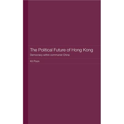 Routledge The Political Future of Hong Kong by Kit Poon - Publicité Routledge The Political Future of Hong Kong by Kit Poon - Publicité