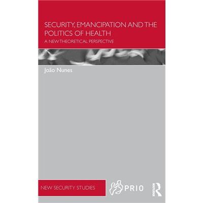 Taylor amp Francis Ltd Security Emancipation and the Politics of Health by Nunes Joao University of Warwick UK Hardcover Book - Publicité Taylor amp Francis Ltd Security Emancipation and the Politics of Health by Nunes Joao University of Warwick UK Hardcover Book - Publicité