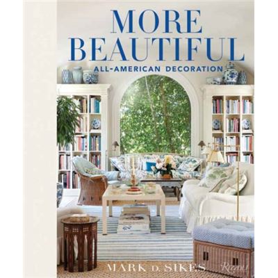 Rizzoli International Publications More Beautiful by Mark D. Sikes - Publicité Rizzoli International Publications More Beautiful by Mark D. Sikes - Publicité