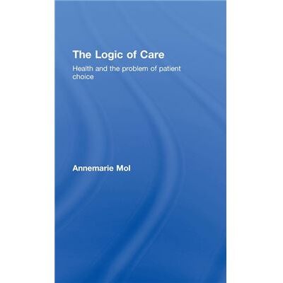 Routledge The Logic of Care by Annemarie Mol - Publicité Routledge The Logic of Care by Annemarie Mol - Publicité