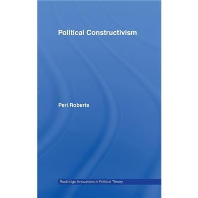 Routledge Political Constructivism by Peri Roberts - Publicité Routledge Political Constructivism by Peri Roberts - Publicité