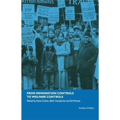 From Immigration Controls to Welfare Controls by Steve Cohen - Publicité From Immigration Controls to Welfare Controls by Steve Cohen - Publicité