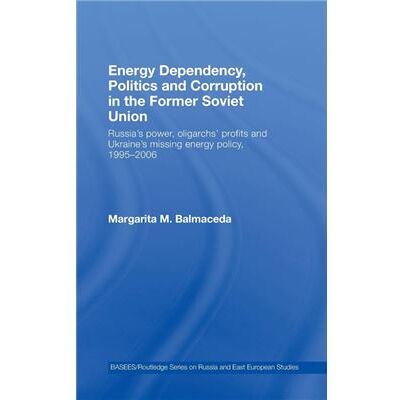 Routledge Energy Dependency Politics and Corruption in the Former Soviet Union by Margarita M. Balmaceda - Publicité Routledge Energy Dependency Politics and Corruption in the Former Soviet Union by Margarita M. Balmaceda - Publicité
