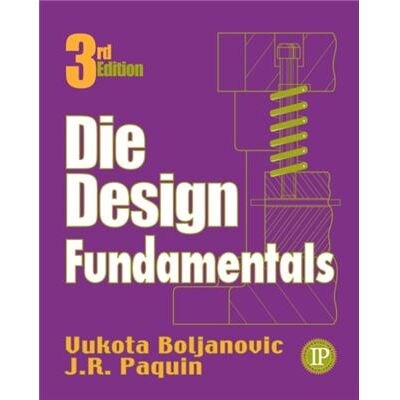 Industrial Pr Die Design Fundamentals by Vukota Boljanovic - Publicité Industrial Pr Die Design Fundamentals by Vukota Boljanovic - Publicité