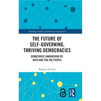 Taylor Francis Ltd The Future of SelfGoverning Thriving Democracies by Geissel & Brigitte Goethe University & Germany - Publicité Taylor Francis Ltd The Future of SelfGoverning Thriving Democracies by Geissel & Brigitte Goethe University & Germany - Publicité