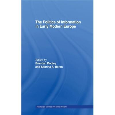 Routledge The Politics of Information in Early Modern Europe by Sabrina Alcorn Baron - Publicité Routledge The Politics of Information in Early Modern Europe by Sabrina Alcorn Baron - Publicité