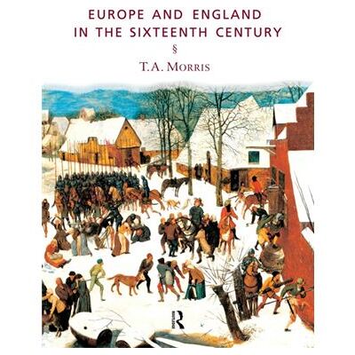 Routledge Europe and England in the Sixteenth Century by T.A. Morris - Publicité Routledge Europe and England in the Sixteenth Century by T.A. Morris - Publicité