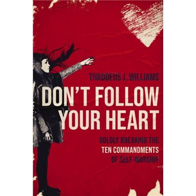 Dont Follow Your Heart - Thaddeus J. Williams - Zondervan - Livre en Anglais - Paperback - Publicité Dont Follow Your Heart - Thaddeus J. Williams - Zondervan - Livre en Anglais - Paperback - Publicité