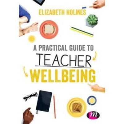 Inconnu A Practical Guide to Teacher Wellbeing by Elizabeth Holmes - Publicité Inconnu A Practical Guide to Teacher Wellbeing by Elizabeth Holmes - Publicité