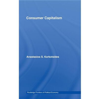 Routledge Consumer Capitalism by Anastasios Korkotsides Hardcover Book - Publicité Routledge Consumer Capitalism by Anastasios Korkotsides Hardcover Book - Publicité