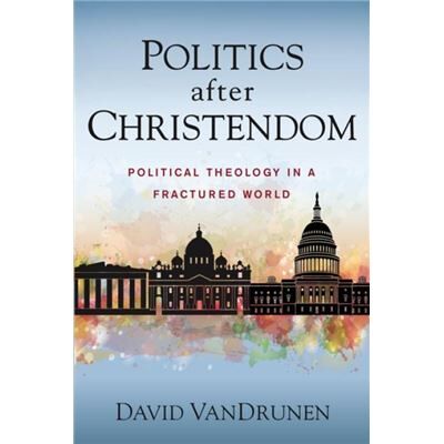Politics after Christendom - David VanDrunen - Zondervan - Livre en Anglais - Paperback - Publicité Politics after Christendom - David VanDrunen - Zondervan - Livre en Anglais - Paperback - Publicité