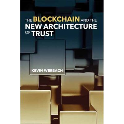 The Blockchain and the New Architecture of Trust - Kevin Werbach - MIT Press Ltd - Livre en Anglais - Paperback - Publicité The Blockchain and the New Architecture of Trust - Kevin Werbach - MIT Press Ltd - Livre en Anglais - Paperback - Publicité