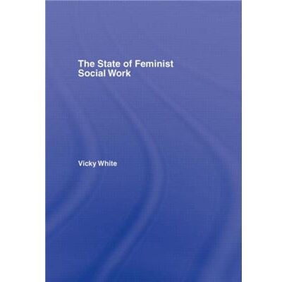 Routledge The State of Feminist Social Work by Vicky White - Publicité Routledge The State of Feminist Social Work by Vicky White - Publicité