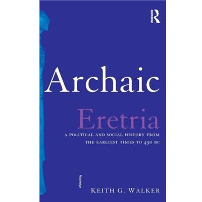 Routledge Archaic Eretria by Keith G. Walker - Publicité Routledge Archaic Eretria by Keith G. Walker - Publicité