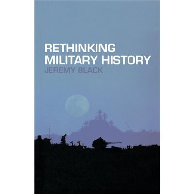 Routledge Rethinking Military History by Jeremy Black Paperback Book - Publicité Routledge Rethinking Military History by Jeremy Black Paperback Book - Publicité