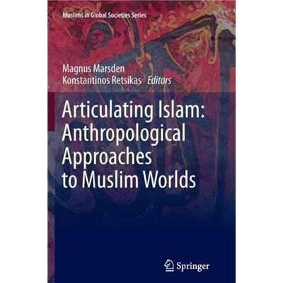 Articulating Islam Anthropological Approaches to Muslim Worlds - Springer - Springer - Livre en Anglais - Paperback - Publicité Articulating Islam Anthropological Approaches to Muslim Worlds - Springer - Springer - Livre en Anglais - Paperback - Publicité