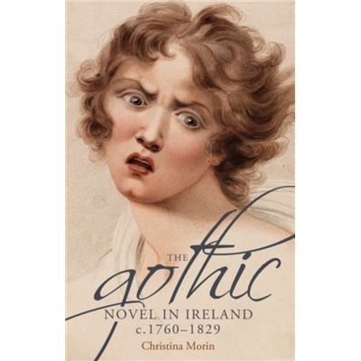 Inconnu The Gothic Novel in Ireland c. 17601829 by Christina Morin - Publicité Inconnu The Gothic Novel in Ireland c. 17601829 by Christina Morin - Publicité