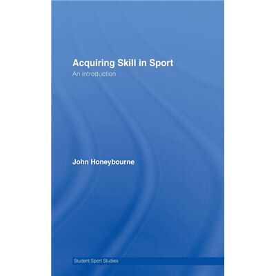 Routledge Acquiring Skill in Sport An Introduction by John Honeybourne - Publicité Routledge Acquiring Skill in Sport An Introduction by John Honeybourne - Publicité