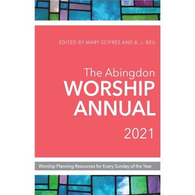 Abingdon Worship Annual 2021 The by Mary J. Scifres - Publicité Abingdon Worship Annual 2021 The by Mary J. Scifres - Publicité