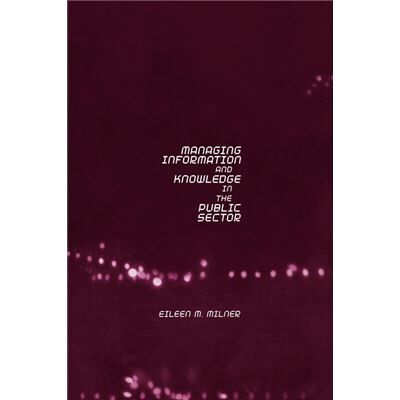 Routledge Managing Information and Knowledge in the Public Sector by Eileen Milner - Publicité Routledge Managing Information and Knowledge in the Public Sector by Eileen Milner - Publicité