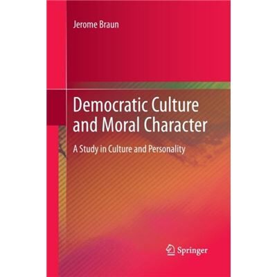 Democratic Culture and Moral Character - Jerome Braun - Springer - Livre en Anglais - Paperback - Publicité Democratic Culture and Moral Character - Jerome Braun - Springer - Livre en Anglais - Paperback - Publicité