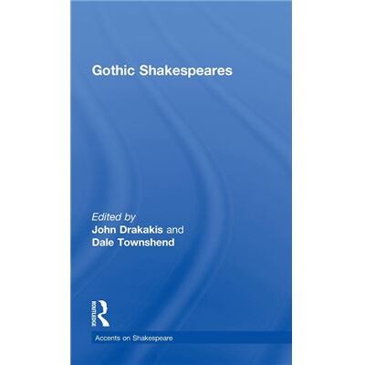 Routledge Gothic Shakespeares by John Drakakis - Publicité Routledge Gothic Shakespeares by John Drakakis - Publicité