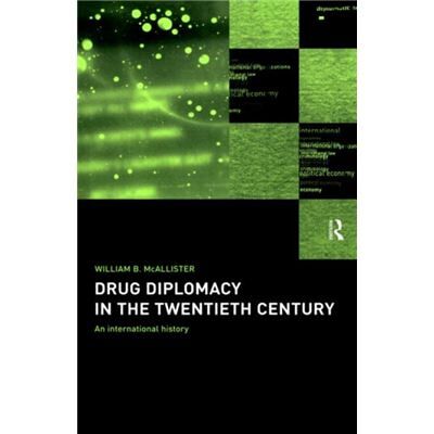 Drug Diplomacy in the Twentieth Century by William B. McAllister - Publicité Drug Diplomacy in the Twentieth Century by William B. McAllister - Publicité