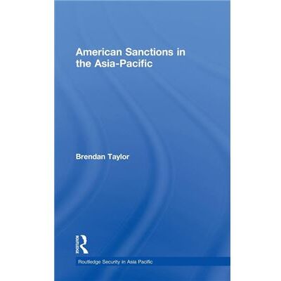 Routledge American Sanctions in the AsiaPacific by Brendan Taylor - Publicité Routledge American Sanctions in the AsiaPacific by Brendan Taylor - Publicité