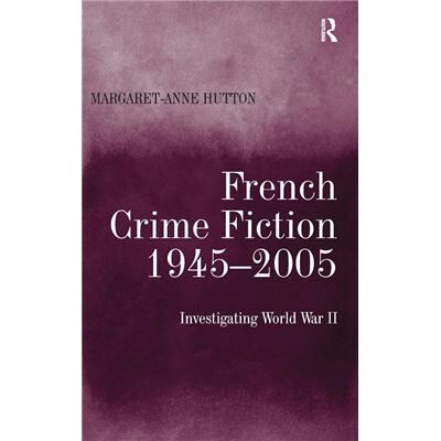 French Crime Fiction 19452005 - MargaretAnne Hutton - Taylor amp Francis Ltd - Livre en Anglais - Hardback - Publicité French Crime Fiction 19452005 - MargaretAnne Hutton - Taylor amp Francis Ltd - Livre en Anglais - Hardback - Publicité