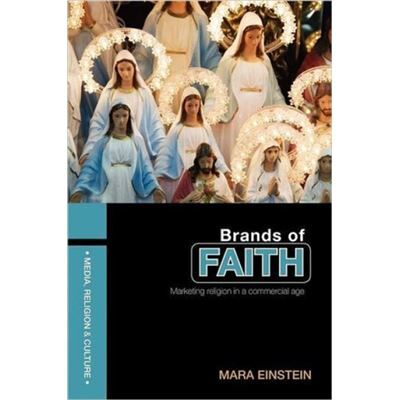 Routledge Brands of Faith by Mara Einstein - Publicité Routledge Brands of Faith by Mara Einstein - Publicité