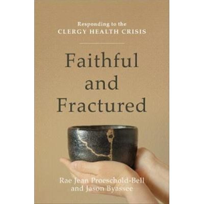 Inconnu Faithful and Fractured Responding to the Clergy Health Crisis by Jason Byassee - Publicité Inconnu Faithful and Fractured Responding to the Clergy Health Crisis by Jason Byassee - Publicité