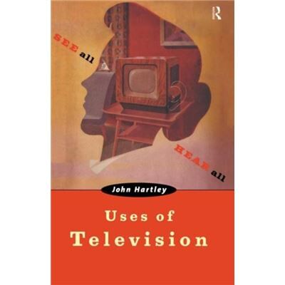 Uses of Television by John Hartley - Publicité Uses of Television by John Hartley - Publicité