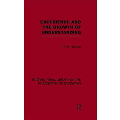 Routledge Experience and the growth of understanding International Library of the Philosophy of Education Volume 11 by D.W. Hamlyn Hardcover Book - Publicité Routledge Experience and the growth of understanding International Library of the Philosophy of Education Volume 11 by D.W. Hamlyn Hardcover Book - Publicité