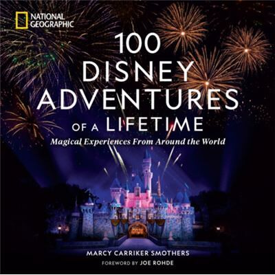 National Geographic Society 100 Disney Adventures of a Lifetime by Marcy Carriker Smothers - Publicité National Geographic Society 100 Disney Adventures of a Lifetime by Marcy Carriker Smothers - Publicité
