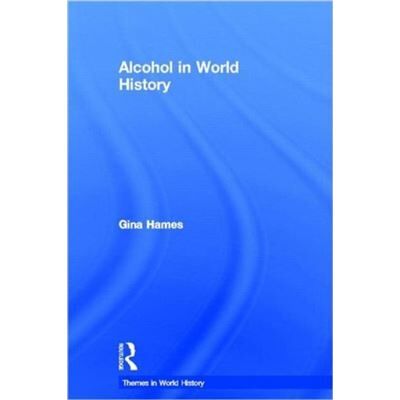 Routledge Alcohol in World History by Gina Hames - Publicité Routledge Alcohol in World History by Gina Hames - Publicité