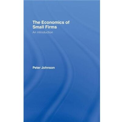 Routledge The Economics of Small Firms by Peter Johnson - Publicité Routledge The Economics of Small Firms by Peter Johnson - Publicité