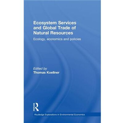 Routledge Ecosystem Services and Global Trade of Natural Resources by Thomas Koellner - Publicité Routledge Ecosystem Services and Global Trade of Natural Resources by Thomas Koellner - Publicité