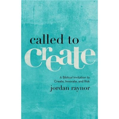 Inconnu Called to Create A Biblical Invitation to Create Innovate and Risk by Jordan Raynor - Publicité Inconnu Called to Create A Biblical Invitation to Create Innovate and Risk by Jordan Raynor - Publicité