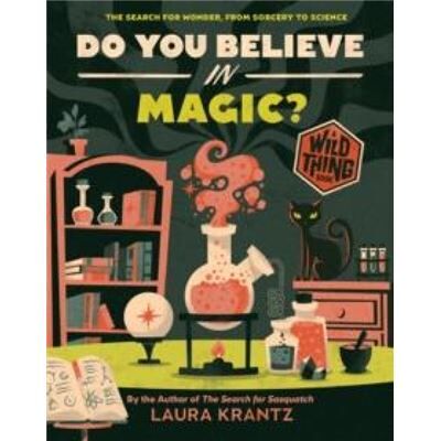 Do You Believe In Magic A Wild Thing Book - Laura Krantz - Abrams - Livre en Anglais - Hardback - Publicité Do You Believe In Magic A Wild Thing Book - Laura Krantz - Abrams - Livre en Anglais - Hardback - Publicité